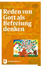 Thomas Weiss - Reden von Gott als Befreiung denken