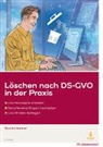 KREMER RECHTSANWÄLTE - Löschen nach DS-GVO, m. 1 Buch, m. 1 E-Book
