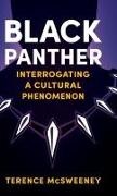 Terence Mcsweeney - Black Panther Interrogating a Cultural Phenomenon