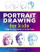 Angela Rizza, Rizza Angela - Portrait Drawing for Kids A Step-by-Step Guide to Drawing Faces