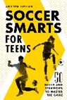 Andrew Latham, Latham Andrew - Soccer Smarts for Teens
