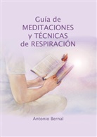 Antonio Bernal, Antonio Bernal - Guía de MEDITACIONES y TÉCNICAS de RESPIRACIÓN