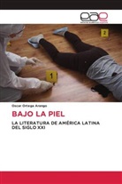 Oscar Ortega Arango - BAJO LA PIEL