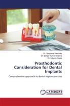 Dr. Utkarsh Gupta, Utkarsh Gupta, Dr. Sanjay Kumar Sharma, Sanjay Kumar Sharma, Dr. Shraddha Varshney, Shraddha Varshney - Prosthodontic Consideration for Dental Implants