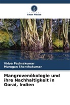 Vidya Padmakumar, Murugan Shanthakumar - Mangrovenökologie und ihre Nachhaltigkeit in Gorai, Indien