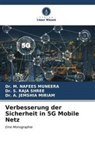 Jemshia Miri, A. Jemshia Miriam, Dr. A. Jemshia Miriam, Dr M Nafees Muneera, Dr. M. Nafees Muneera, M. Nafees Muneera... - Verbesserung der Sicherheit in 5G Mobile Netz