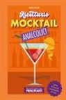 Bruno Mocciati - Guida Pratica per Principianti - Ricettario Mocktail Analcolici - Contiene 50 Ricette dei Cocktail Analcolici più Famosi
