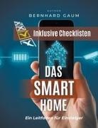 Bernhard Gaum - Das Smart Home - Ein Leitfaden für Einsteiger