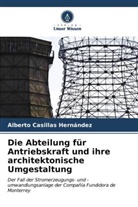 Alberto Casillas Hernández - Die Abteilung für Antriebskraft und ihre architektonische Umgestaltung