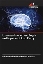 Perauld Gédéon Bokaketi Siassia - Umanesimo ed ecologia nell'opera di Luc Ferry