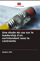 Anders Hill - Une étude de cas sur le leadership d'un surintendant sous la contrainte
