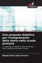 Miguel Jesús López Serrano - Una proposta didattica per l'insegnamento della storia nella scuola primaria