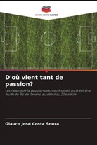 Glauco José Costa Souza - D'où vient tant de passion?