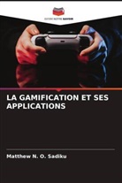Matthew N. O. Sadiku - LA GAMIFICATION ET SES APPLICATIONS
