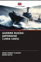 John Katz, Jean Sénat Fleury - GUERRE RUSSO-JAPONAISE (1904-1905)