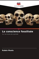 Rubén Muela - La conscience fossilisée