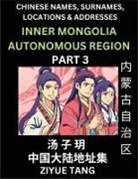 Ziyue Tang - Inner Mongolia Autonomous Region (Part 3)- Mandarin Chinese Names, Surnames, Locations & Addresses, Learn Simple Chinese Characters, Words, Sentences with Simplified Characters, English and Pinyin