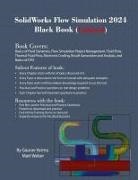 Gaurav Verma, Matt Weber - SolidWorks Flow Simulation 2024 Black Book