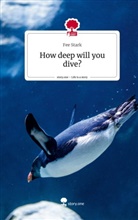 Fee Stark - How deep will you dive?. Life is a Story - story.one