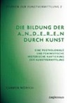 Carmen Moersch - Die Bildung der A_n_d_e_r_e_n durch Kunst