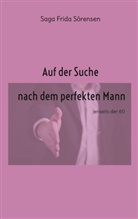 Saga Frida Sörensen - Auf der Suche nach dem perfekten Mann