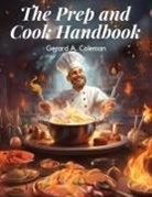 Gerard A. Coleman - The Prep and Cook Handbook