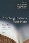Lisa M. Bowens, Scot McKnight, Joseph B. Modica - Preaching Romans from Here