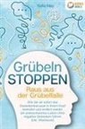 Sofia May - Grübeln stoppen - Raus aus der Grübelfalle: Wie Sie ab sofort das Gedankenkarussel in Ihrem Kopf beenden und endlich wieder ein unbeschwertes Leben ohne negative Gedanken führen (inkl. Workbook)