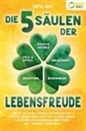 Sofia May - Die 5 Säulen der Lebensfreude: Wie Sie ab sofort starke Glücksgefühle und positives Denken entwickeln und zu einem rundum glücklichen und zufriedenen Leben finden (inkl. Übungen & Workbook)