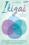 Yuto Tanaka - IKIGAI - Der Wegweiser zum Glücklichsein: Wie Sie mit Hilfe der japanischen Philosophie den Sinn des Lebens finden, Ihrer Bestimmung ab sofort folgen und Ihre Passion endlich leben können