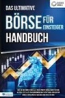 World of Finance, Pegoa Global Media GmbH - Das ultimative BÖRSE FÜR EINSTEIGER Handbuch: Wie Sie die Börse und alle Investment Möglichkeiten wie Aktien, ETFs & Co. im Handumdrehen verstehen und an der Börse erfolgreich agieren und investieren