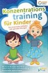Magic Kids, Pegoa Global Media GmbH - Konzentrationstraining für Kinder - Der praxisnahe Leitfaden inkl. genialer Übungen: Wie Sie die Blockaden Ihres Kindes ganz einfach lösen und die Aufmerksamkeit & Konzentration optimal fördern