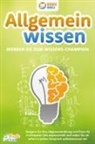 Magic Brain - Allgemeinwissen - Werden Sie zum Wissens-Champion: Steigern Sie Ihre Allgemeinbildung und Ihren IQ in kürzester Zeit exponentiell und reden Sie ab sofort in jedem Gespräch selbstbewusst mit