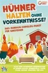 My Pets, Pegoa Global Media GmbH - Hühner halten ohne Vorkenntnisse! Das Rundum-sorglos-Paket für Einsteiger: Alles über artgerechte Hühnerhaltung im eigenen Garten, Hühnerställe, Futter, Pflege, Rassen, Züchtung, Eier und vieles mehr