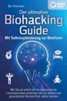 Ben Klarstein - Der ultimative BIOHACKING GUIDE - Mit Selbstoptimierung zur Bestform: Wie Sie ab sofort ein nie dagewesenes Leistungsniveau erreichen und zur besten und gesündesten Version Ihrer selbst werden