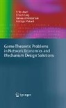 Dinesh Garg, Y Narahari, Y. Narahari, Ramasuri Narayanam, Ramasuri et al Narayanam, Hastagiri Prakash - Game Theoretic Problems in Network Economics and Mechanism Design Solutions
