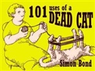 Simon Bond, Bond Simon - 101 Uses of a Dead Cat