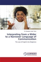 Dr Werebesi Luther Tetuh, Werebesi Luther Tetuh - Interpreting from a Wider to a Narrower Language of Communication