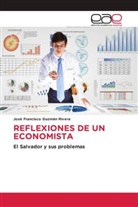 José Francisco Guzmán Rivera - REFLEXIONES DE UN ECONOMISTA