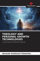 Alexandr Vasilievich Tolmachev - THEOLOGY AND PERSONAL GROWTH TECHNOLOGIES