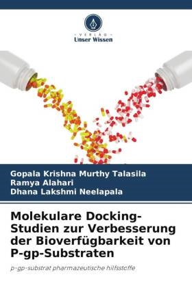 Ramya Alahari, Nee, Dhana Lakshmi Neelapala, Gopala Krishna Murthy Talasila - Molekulare Docking-Studien zur Verbesserung der Bioverfügbarkeit von P-gp-Substraten p-gp-substrat pharmazeutische hilfsstoffe