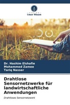 Dr Hashim Elshafie, Dr. Hashim Elshafie, Hashim Elshafie, Tariq Nasser, Mohammed Zamee - Drahtlose Sensornetzwerke für landwirtschaftliche Anwendungen