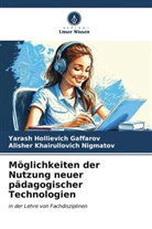 Yarash Hollievich Gaffarov, Alisher Khai Nigmatov, Alisher Khairullovich Nigmatov - Möglichkeiten der Nutzung neuer pädagogischer Technologien