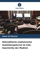 Aamir Al-Mosawi - Akkreditierte medizinische Ausbildungskurse im Irak: Geschichte der Medizin
