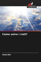 Sead Ali¿, Sead Alic - Come unire i cieli?