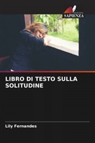 Lily Fernandes - LIBRO DI TESTO SULLA SOLITUDINE