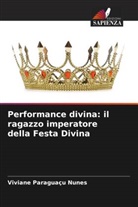 Viviane Paraguaçu Nunes - Performance divina: il ragazzo imperatore della Festa Divina