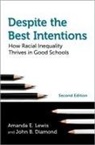 John B Diamond, John B. Diamond, Diamond John B., Amanda E Lewis, Amanda E. Lewis, Amanda E. (Distinguished Professor of Black Lewis... - Despite the Best Intentions