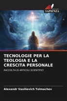 Alexandr Vasilievich Tolmachev - TECNOLOGIE PER LA TEOLOGIA E LA CRESCITA PERSONALE