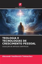 Alexandr Vasilievich Tolmachev - TEOLOGIA E TECNOLOGIAS DE CRESCIMENTO PESSOAL